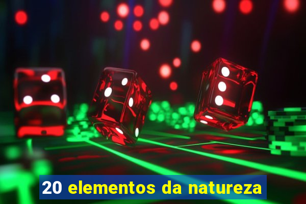 20 elementos da natureza